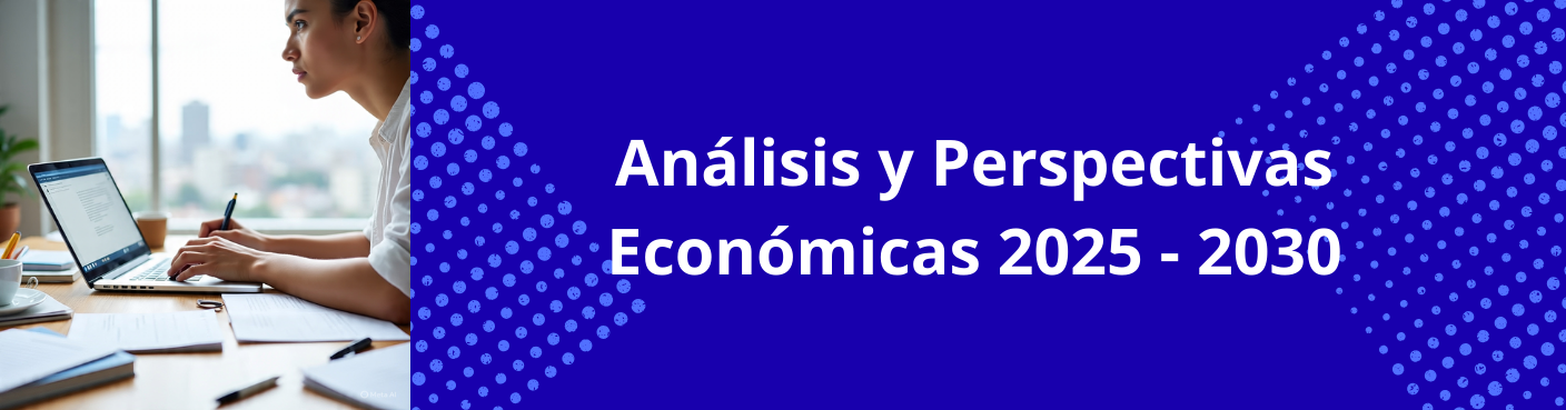 Análisis y Perspectivas Económicas 2025 - 2030