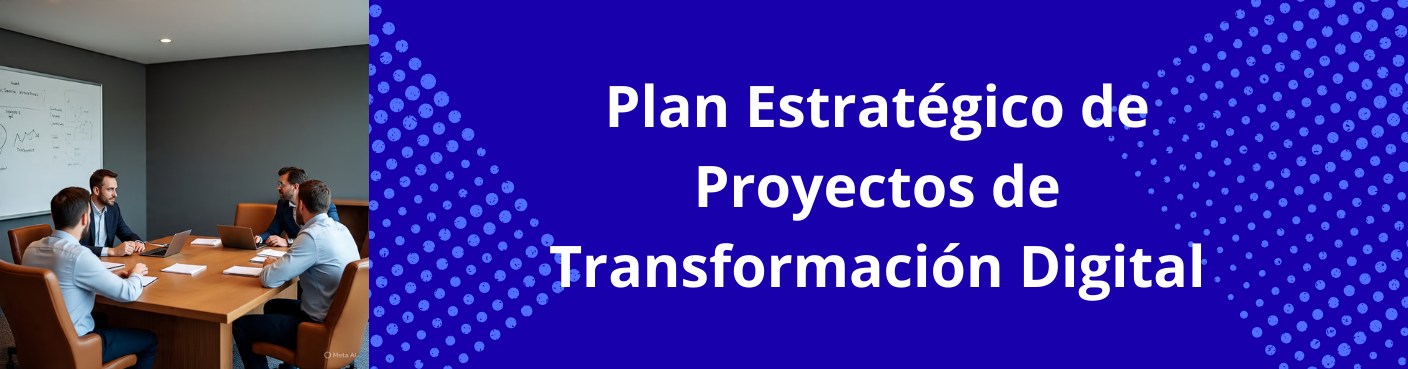 Plan Estratégico de Proyectos de Transformación Digital