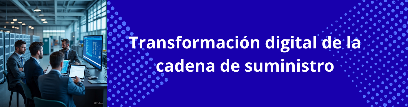 Transformación digital de la cadena de suministro