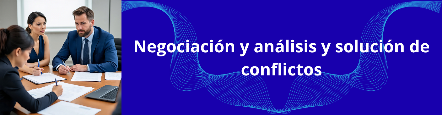 Negociación y análisis y solución de conflictos 