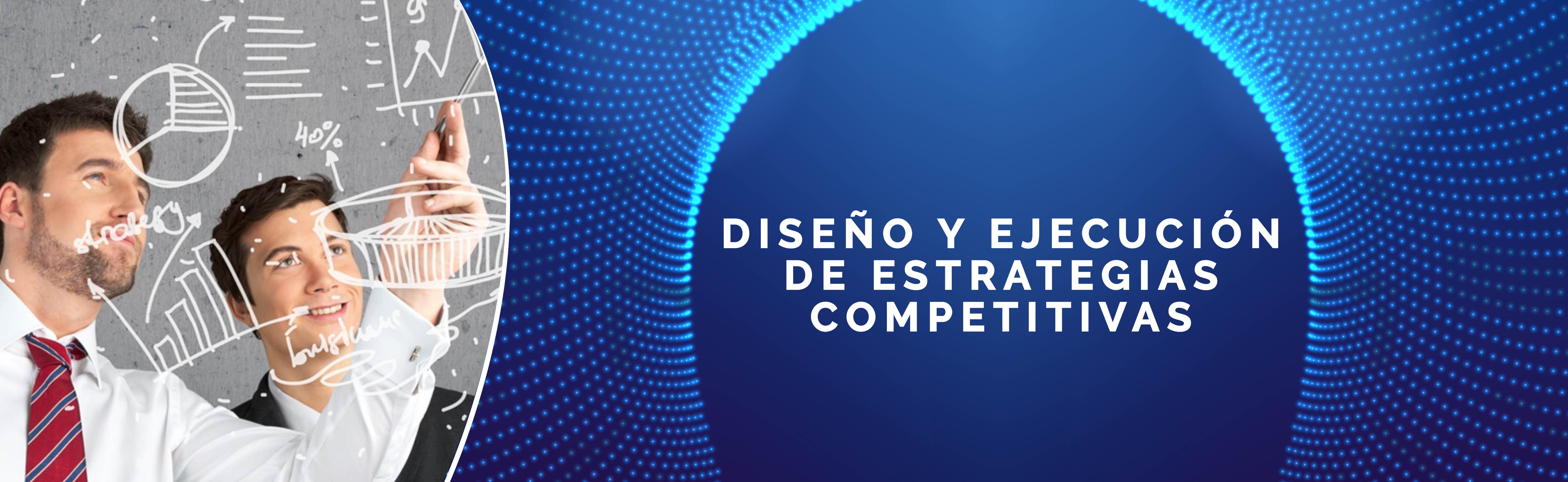 Diseño y Ejecución de Estrategias Competitivas 