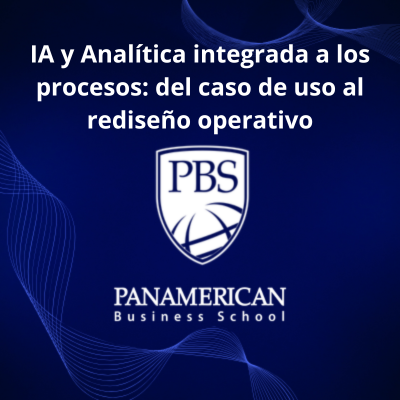 IA y Analítica integrada a los procesos: del caso de uso al rediseño operativo