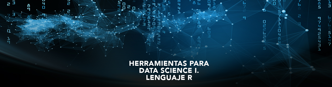 Herramientas para Data Science I. Lenguaje R