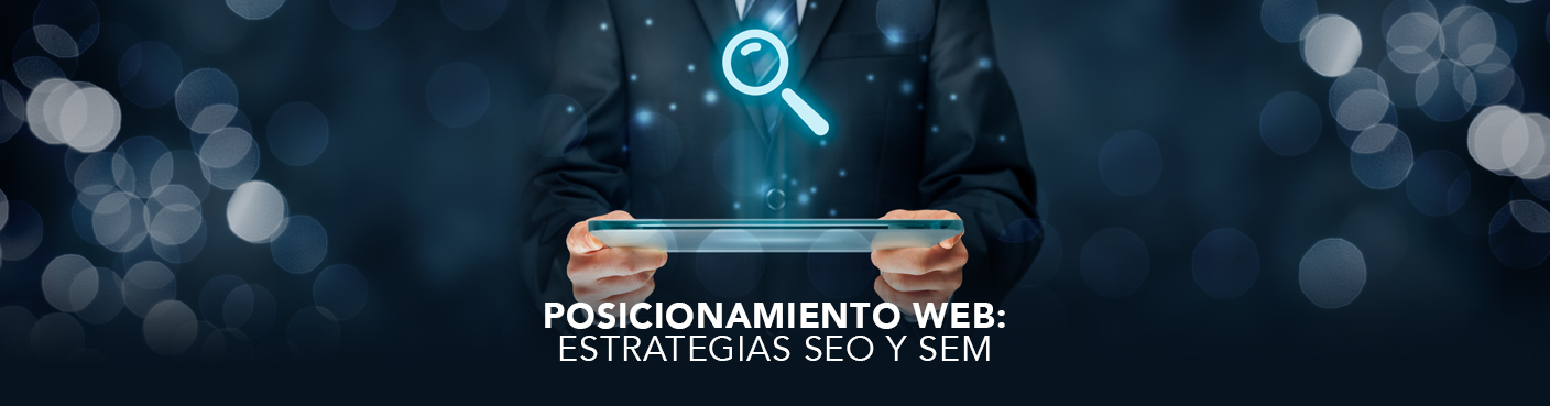 Posicionamiento WEB: y Estrategias SEO y SEM