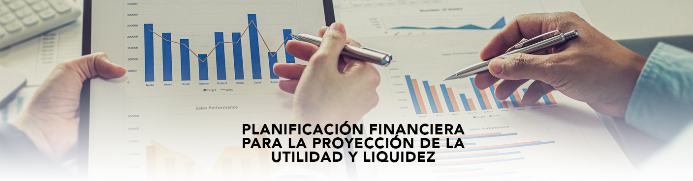 Planificación Financiera para la Proyección de la Utilidad y Liquidez