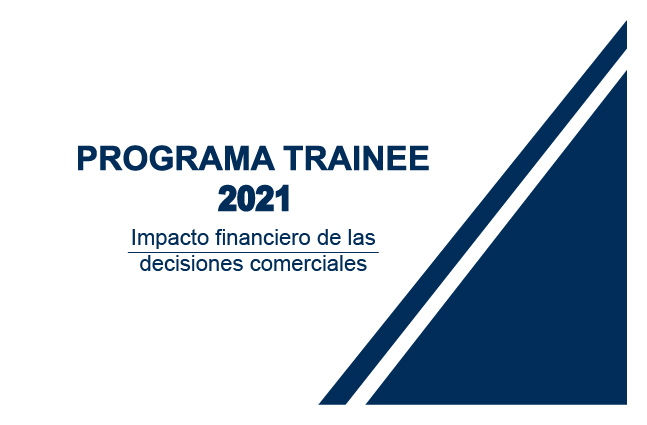 Programa Trainee 2021 - Impacto financiero de las decisiones comerciales