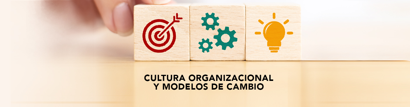 Cultura Organizacional y Modelos de Cambio