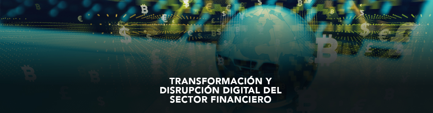 Transformación y Disrupción Digital del Sector Financiero 