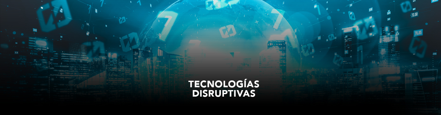 Tecnologías Disruptivas Emergentes