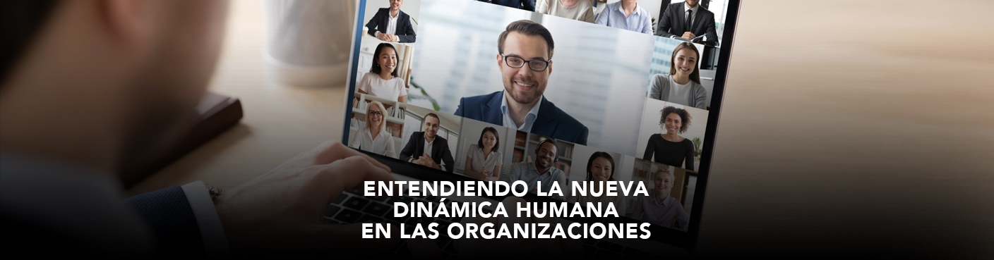 Desarrollo organizacional: Entendiendo la nueva dinámica humana en las organizaciones