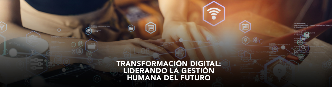 Transformación Digital: Liderando la gestión humana del futuro