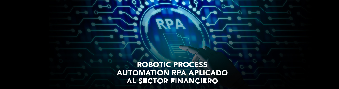 Robotic Process Automation RPA aplicado al Sector Financiero 