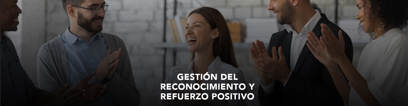 Gestión del Reconocimiento y Refuerzo Positivo 