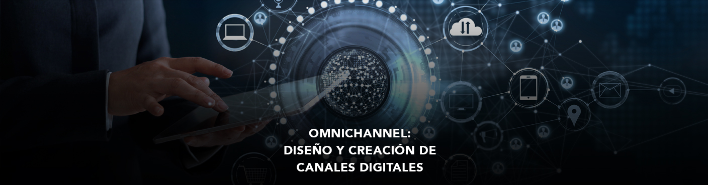 Omnicanalidad:  Diseño y Creación de Canales Digitales